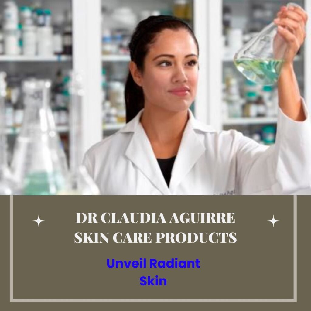 Dr Claudia Aguirre Skin Care Products