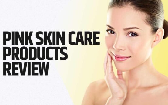 Pink Skin Care Products Review