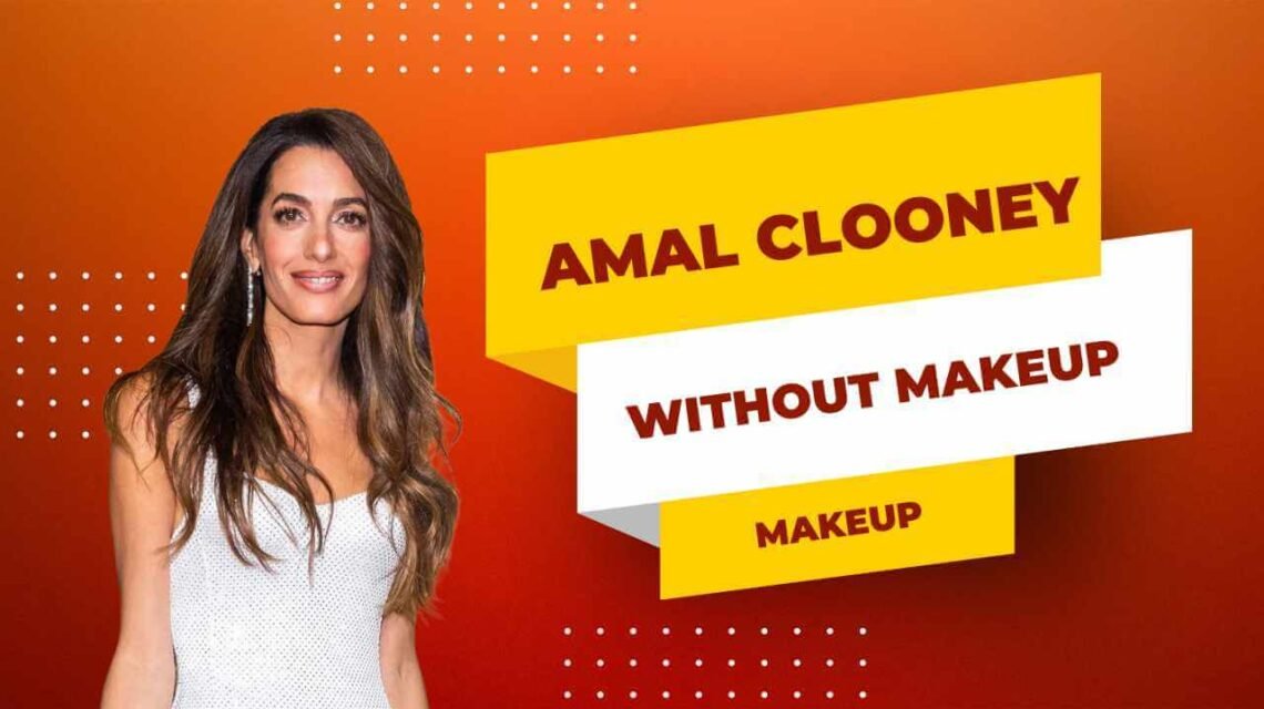 Amal Clooney Without Makeup