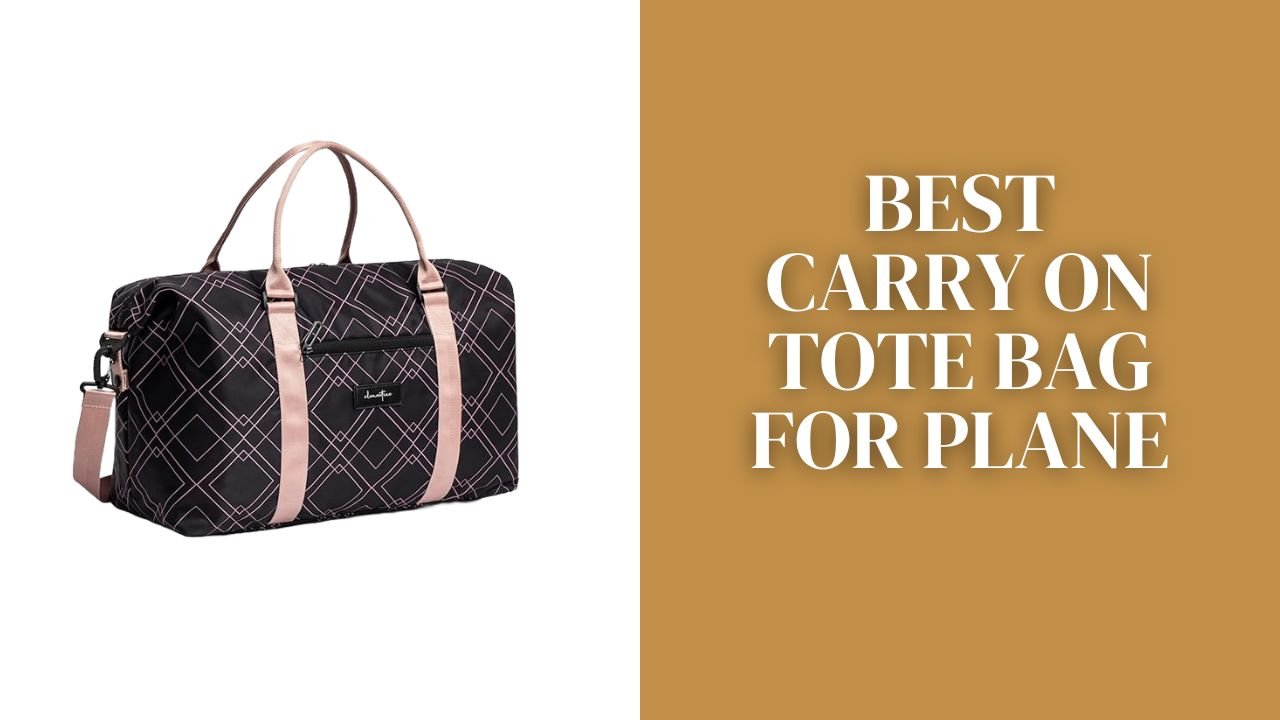 Best Bags For Plane Travel 5 Best Carry on Tote Bag for Plane