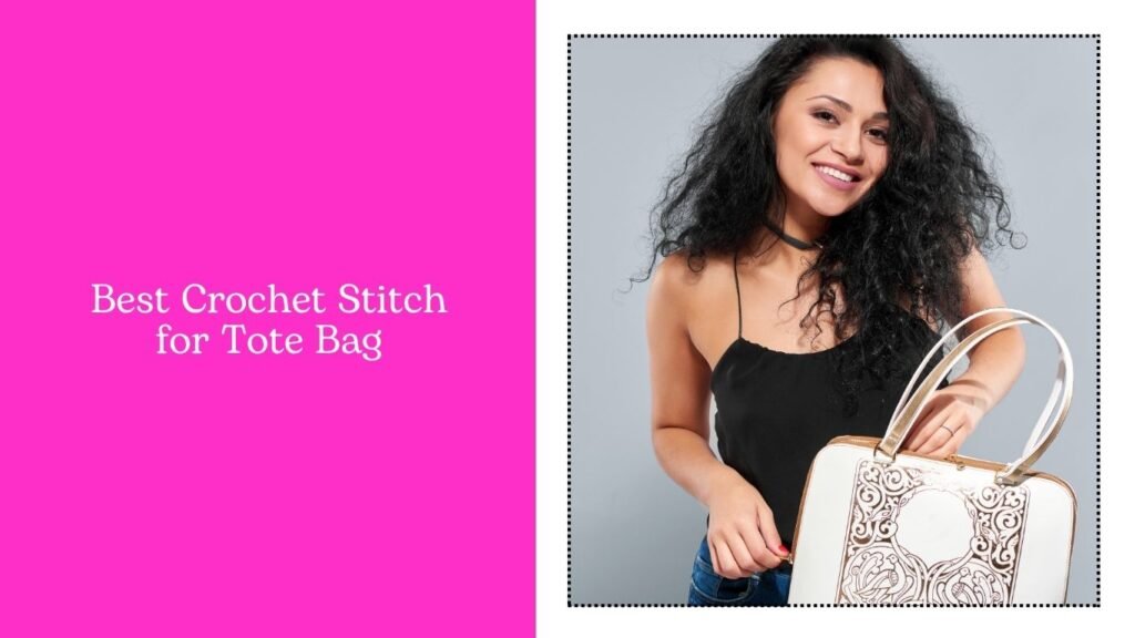 Best Crochet Stitch for Tote Bag