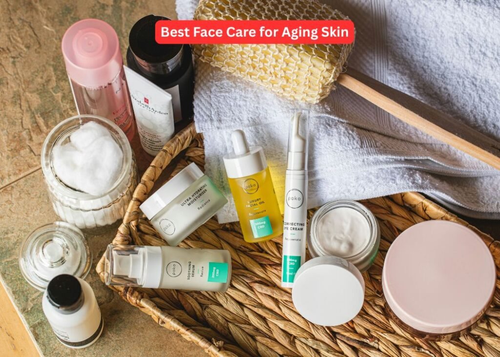 Best Face Care for Aging Skin