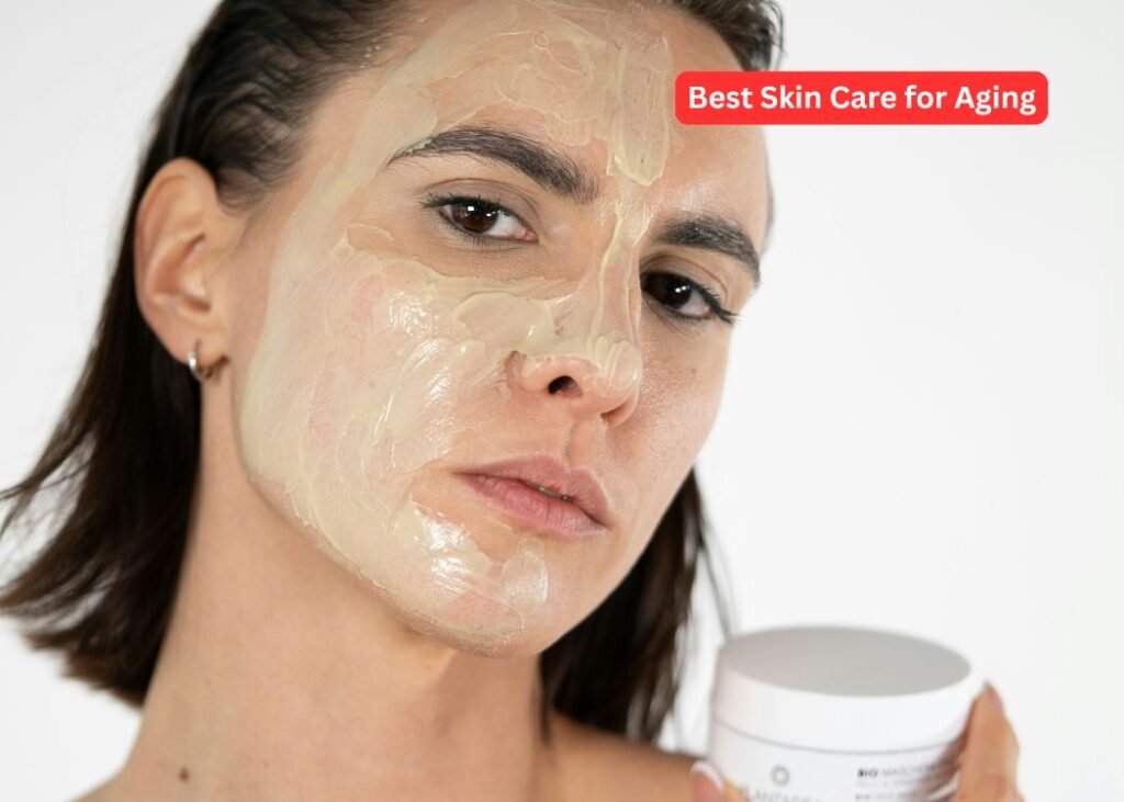 Best Skin Care for Aging