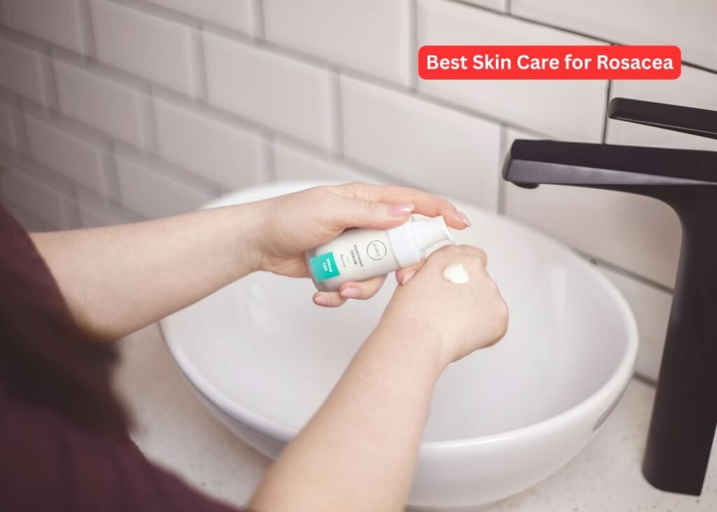 Best Skin Care for Rosacea