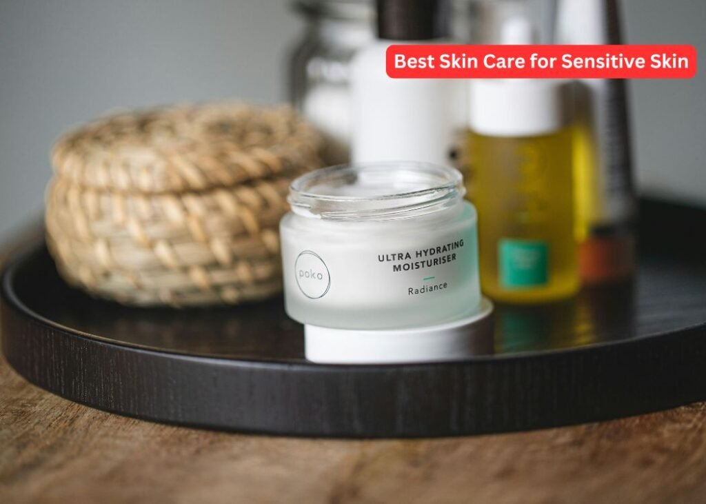 Best Skin Care for Sensitive Skin