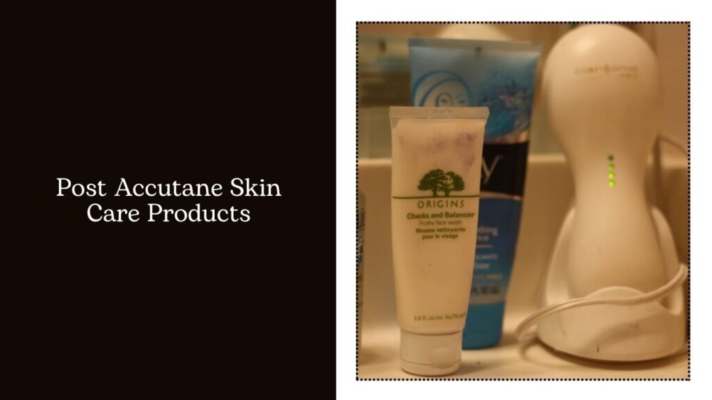 Post Accutane Skin Care Products