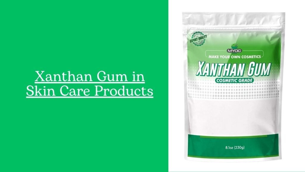 Xanthan Gum in Skin Care Products